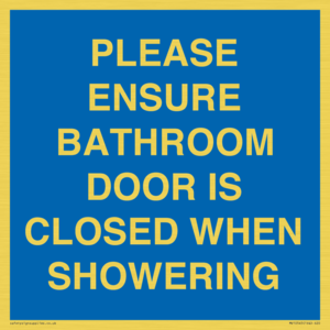 PLEASE ENSURE BATHROOM DOOR IS CLOSED WHEN SHOWERING